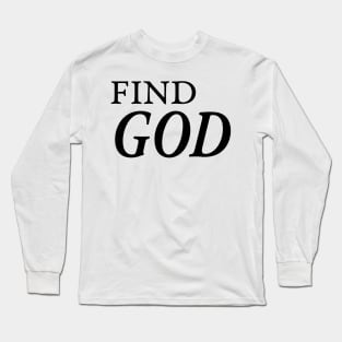 FIND GOD Long Sleeve T-Shirt